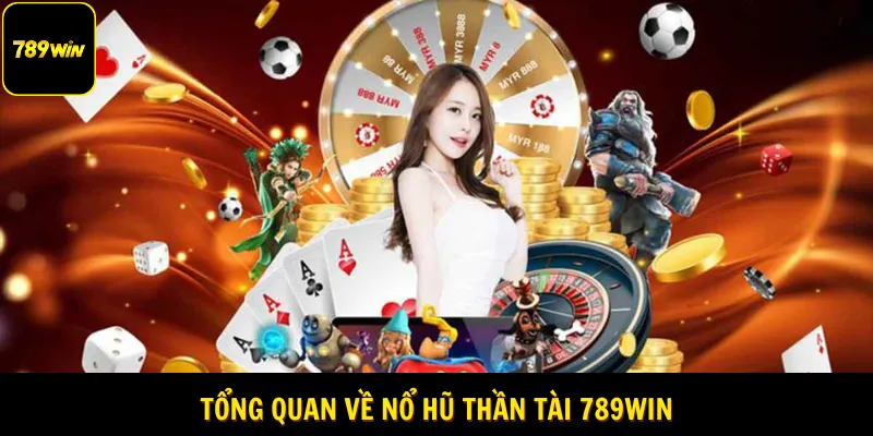 Tổng quan về nổ hũ thần tài