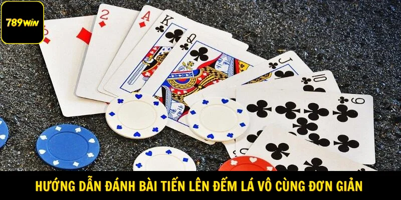 Hướng dẫn đánh bài tiến lên đếm lá vô cùng đơn giản